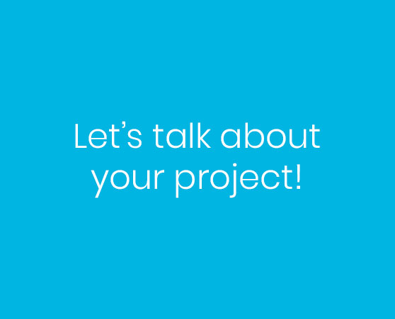 Let's talk about your project